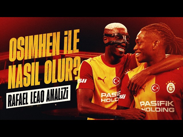 Leão + Osimhen: Galatasaray’ın Yeni Hücum Hattı Ne Vaat Ediyor?