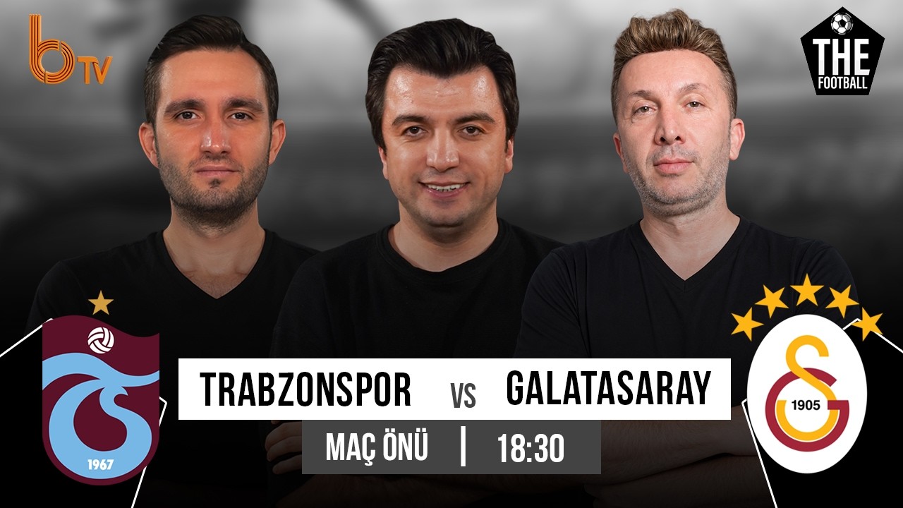 Trabzonspor – Galatasaray Maç Önü | Bışar Özbey, Evren Turhan ve Samet Süner