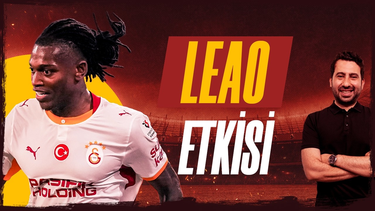 LEAO GALATASARAY’DA SAHNEYE ÇIKTI! İLK PERFORMANSI NASILDI?