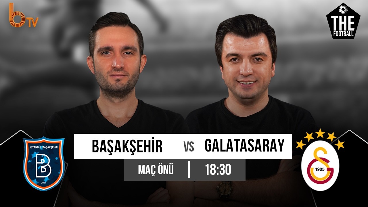 Başakşehir – Galatasaray Maç Önü | Bışar Özbey ve Samet Süner