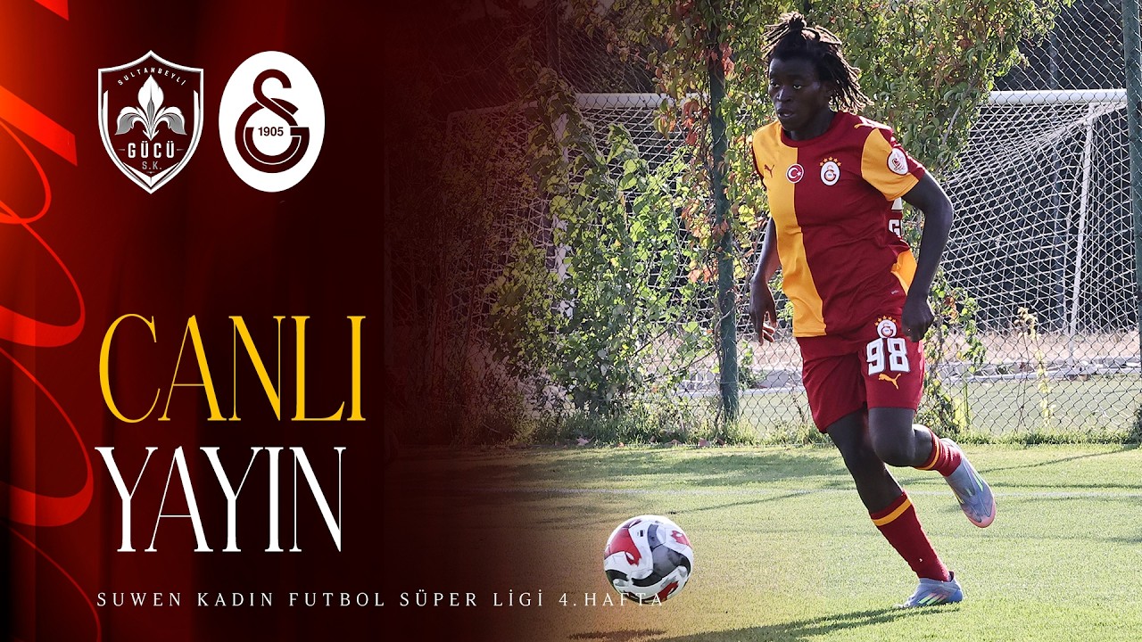 🔴 Sultanbeyli Gücü – Galatasaray (Suwen Kadın Futbol Süper Ligi 4. Hafta)